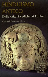 Hinduismo antico. Vol. 1: Dalle origini vediche ai Purana