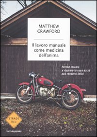 Il lavoro manuale come medicina dell'anima. Perché tornare a riparare le cose da sé può renderci felici