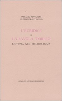 L'Euridice e la favola d'Orfeo. L'utopia nel melodramma