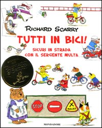 Tutti in bici! Sicuri in strada con il sergente Multa. Ediz. illustrata. Vol. 1