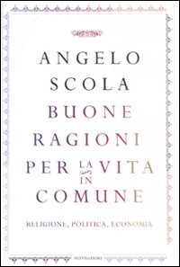 Buone ragioni per la vita in comune. Religione, politica, economia