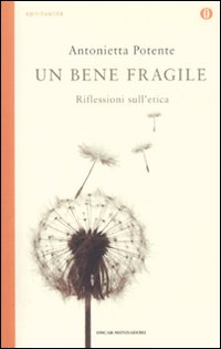 Un bene fragile. Riflessioni sull'etica