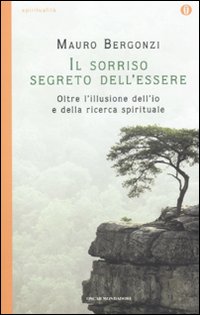 Il sorriso segreto dell'essere. Oltre l'illusione dell'io e della ricerca spirituale