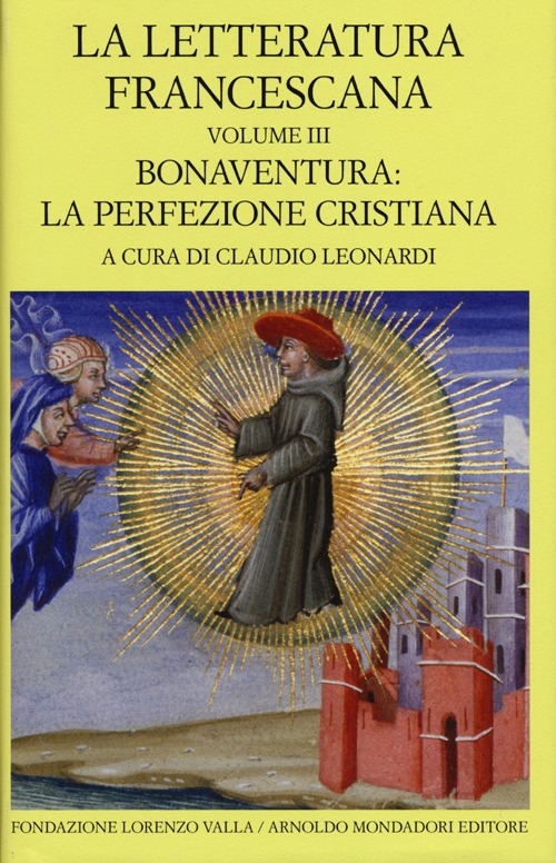 La letteratura francescana. Testo latino a fronte. Vol. 3: Bonaventura: la perfezione cristiana