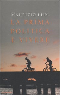 La prima politica è vivere