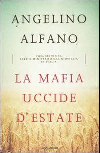 La mafia uccide d'estate. Cosa significa fare il ministro della Giustizia in Italia