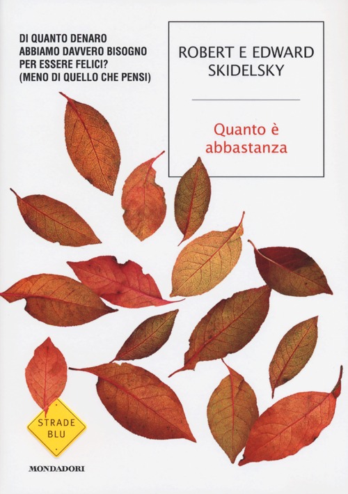 Quanto è abbastanza. Di quanto denaro abbiamo davvero bisogno per essere felici? (Meno di quello che pensi)