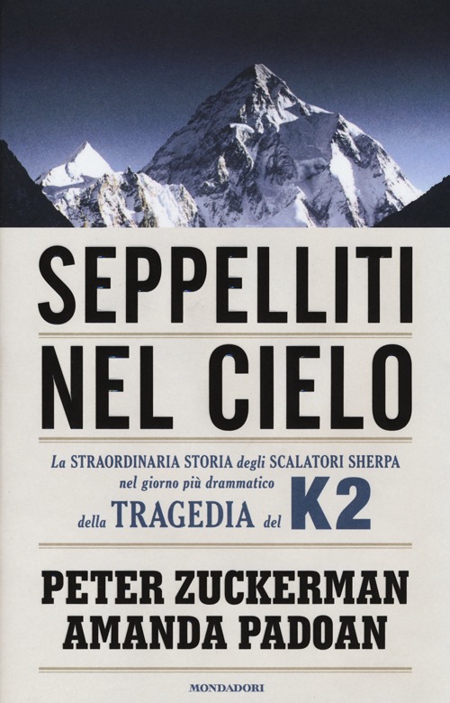 Seppelliti nel cielo. La straordinaria storia degli scalatori sherpa nel giorno più drammatico della tragedia del K2