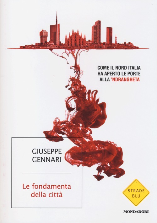 Le fondamenta della città. Come il Nord Italia ha aperto le porte alla 'ndrangheta