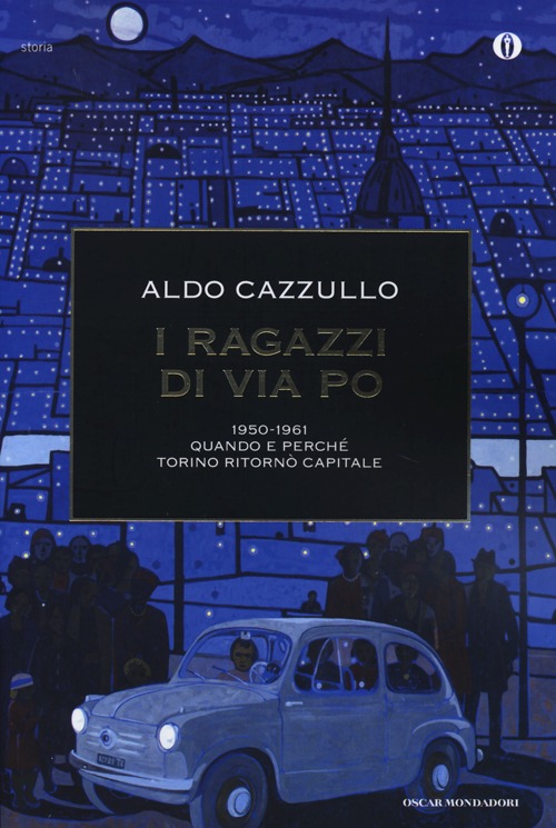 I ragazzi di via Po 1950-1961. Quando e perché Torino ritornò capitale