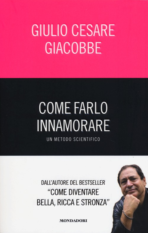 Come farlo innamorare. Un metodo scientifico