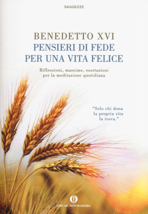 Pensieri di fede per una vita felice. Riflessioni, massime, esortazioni per la meditazione quotidiana