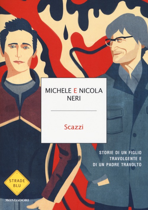 Scazzi. Storie di un figlio travolgente e di un padre travolto