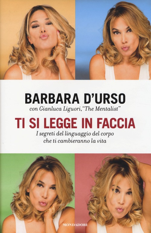 Ti si legge in faccia. I segreti del linguaggio del corpo che ti cambieranno la vita