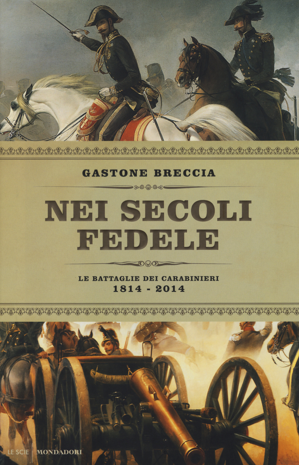 Nei secoli fedele. Le battaglie dei carabinieri (1814-2014)