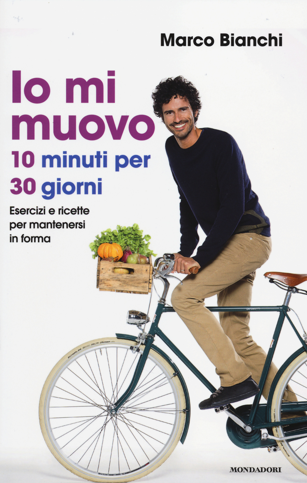 Io mi muovo. 10 minuti per 30 giorni: esercizi e ricette per mantenersi in forma