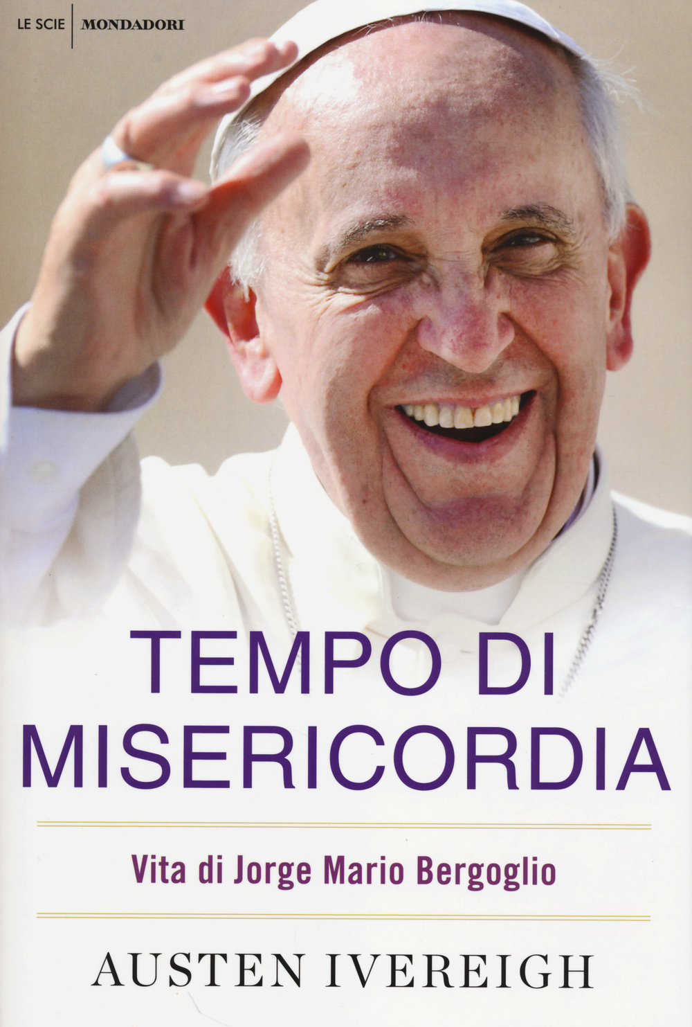 Tempo di misericordia. Vita di Jorge Mario Bergoglio