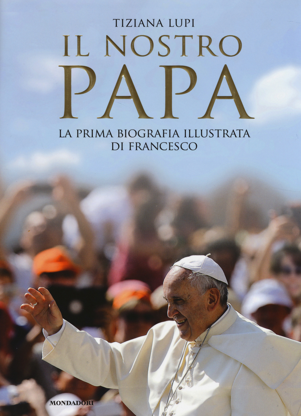 Il nostro papa. La prima biografia illustrata di Francesco. Ediz. illustrata