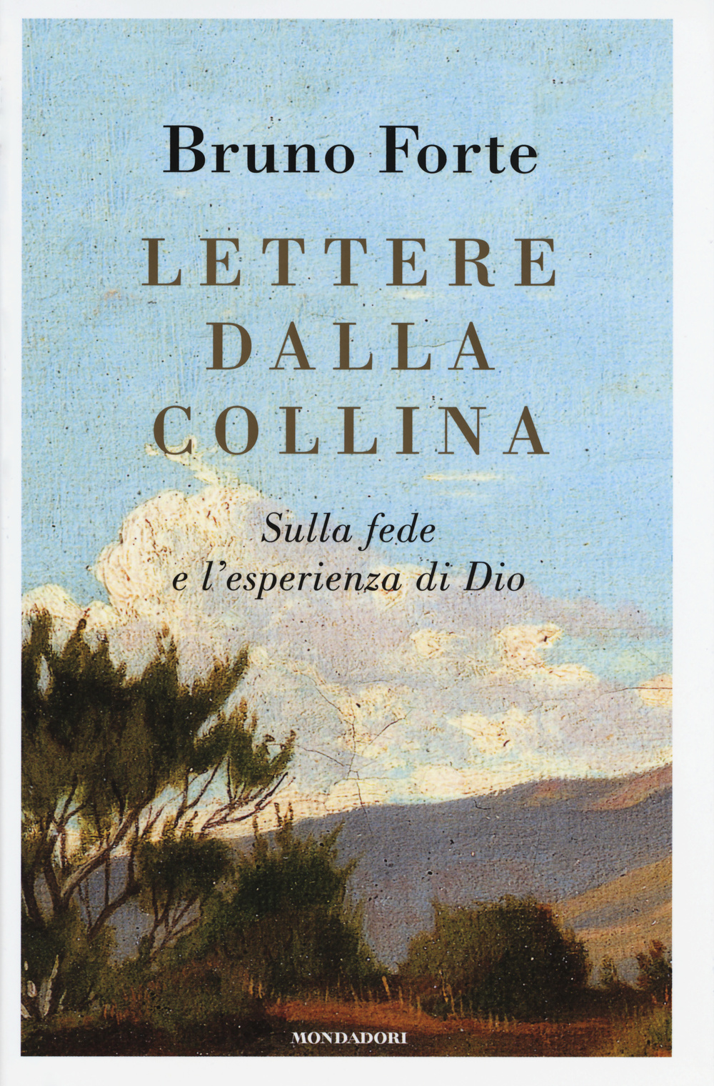 Lettere dalla collina. Sulla fede e l'esperienza di Dio