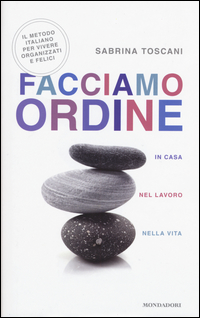 Copertina del Libro: Facciamo ordine in casa, nel lavoro, nella vita