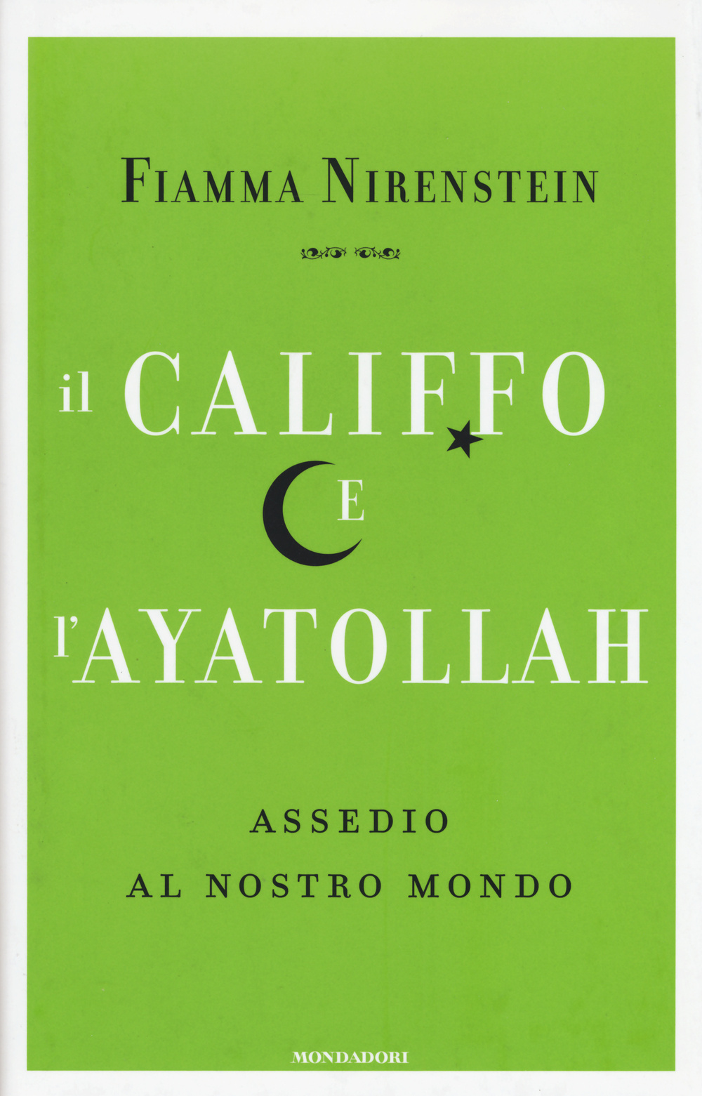 Il Califfo e l'Ayatollah. Assedio al nostro mondo