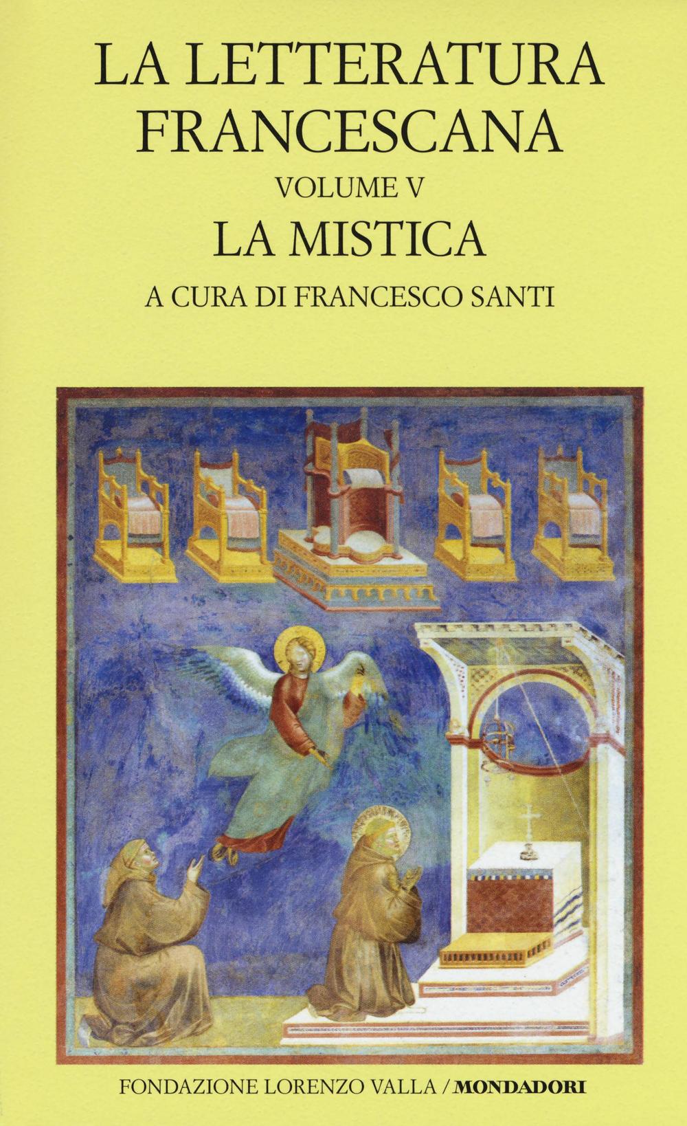 La letteratura francescana. Testo latino a fronte. Vol. 5: La mistica. Angela da Foligno e Raimondo Lullo