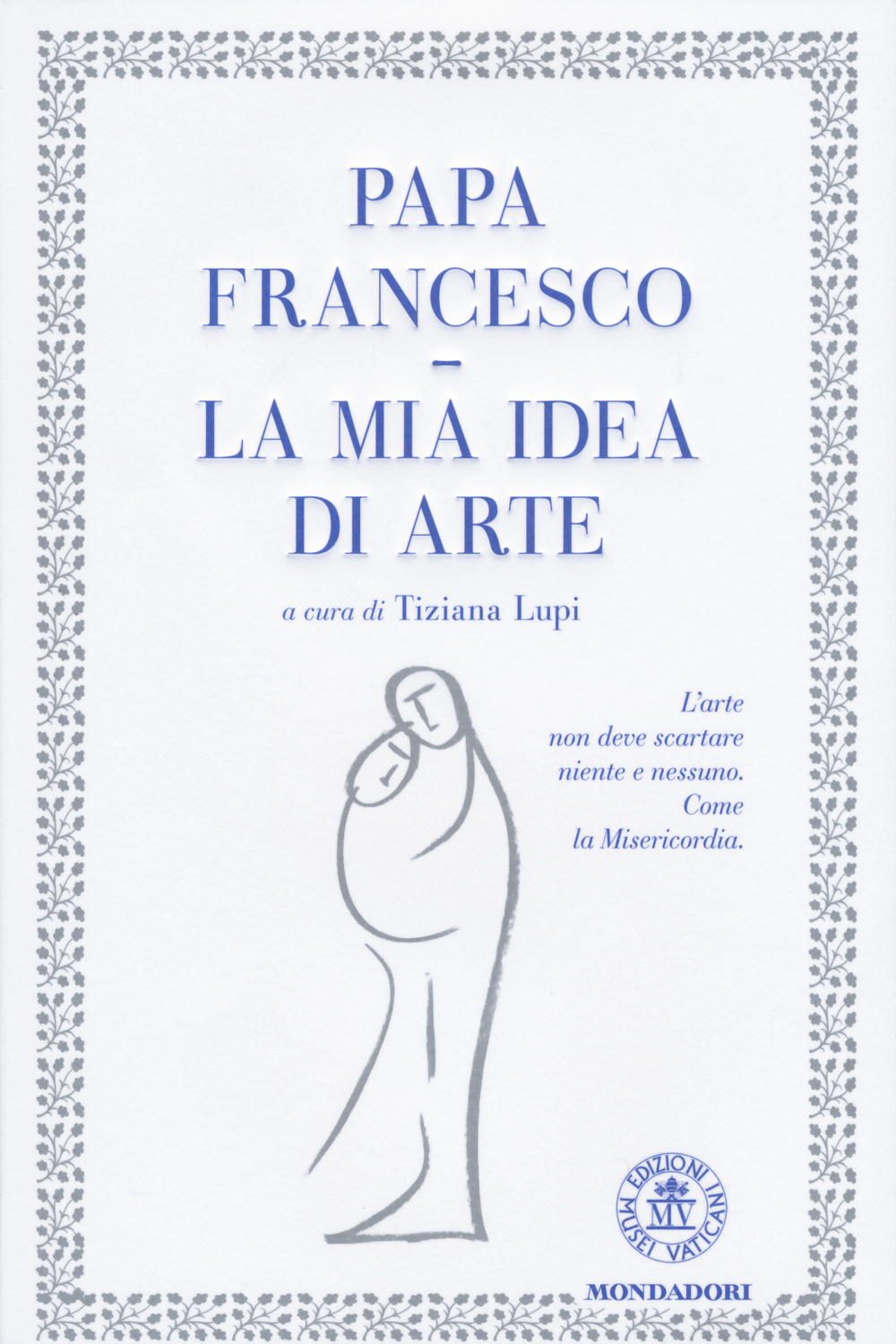 La mia idea di arte. Ediz. illustrata