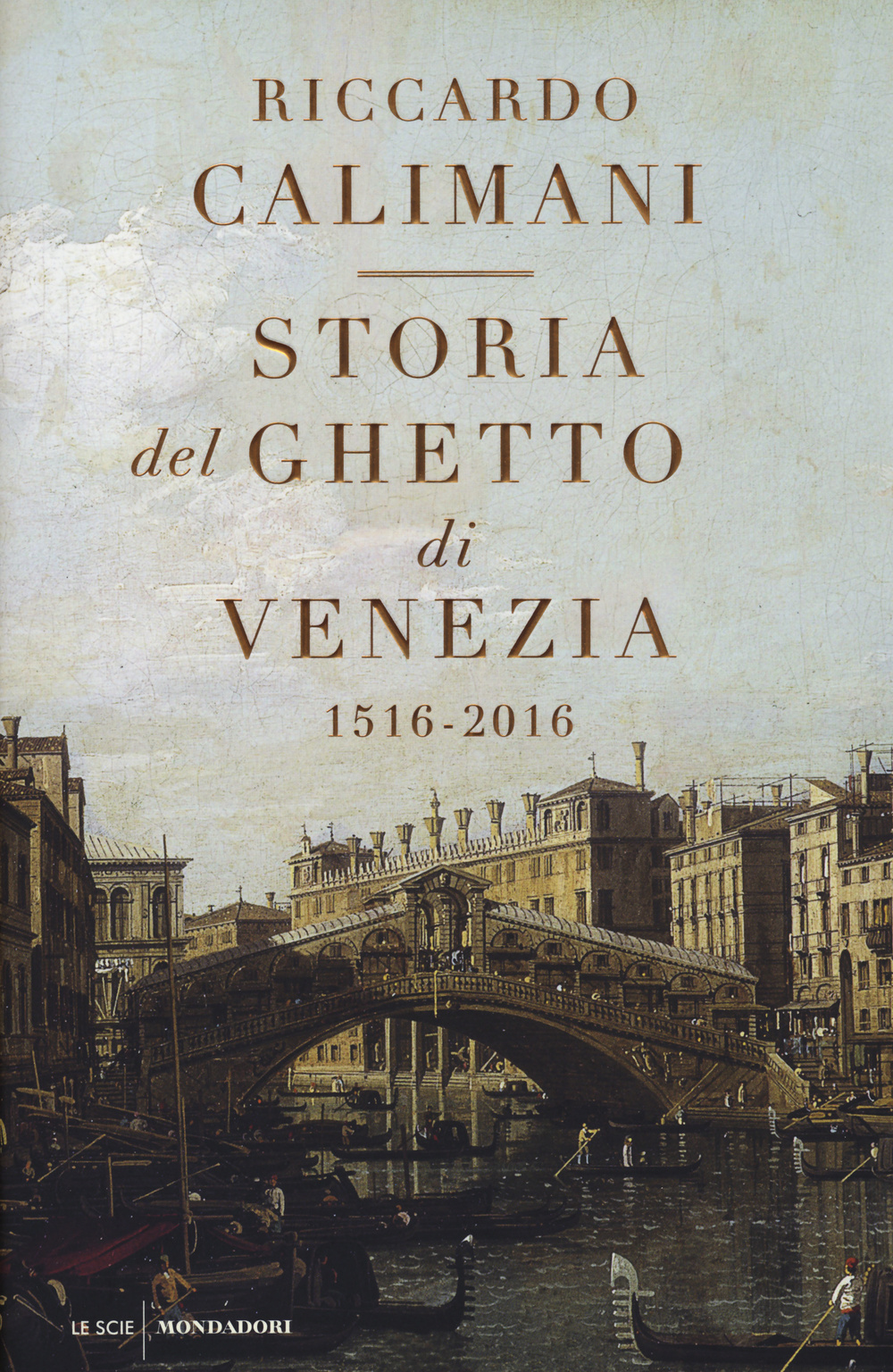 Storia del ghetto di Venezia. (1516-2016)
