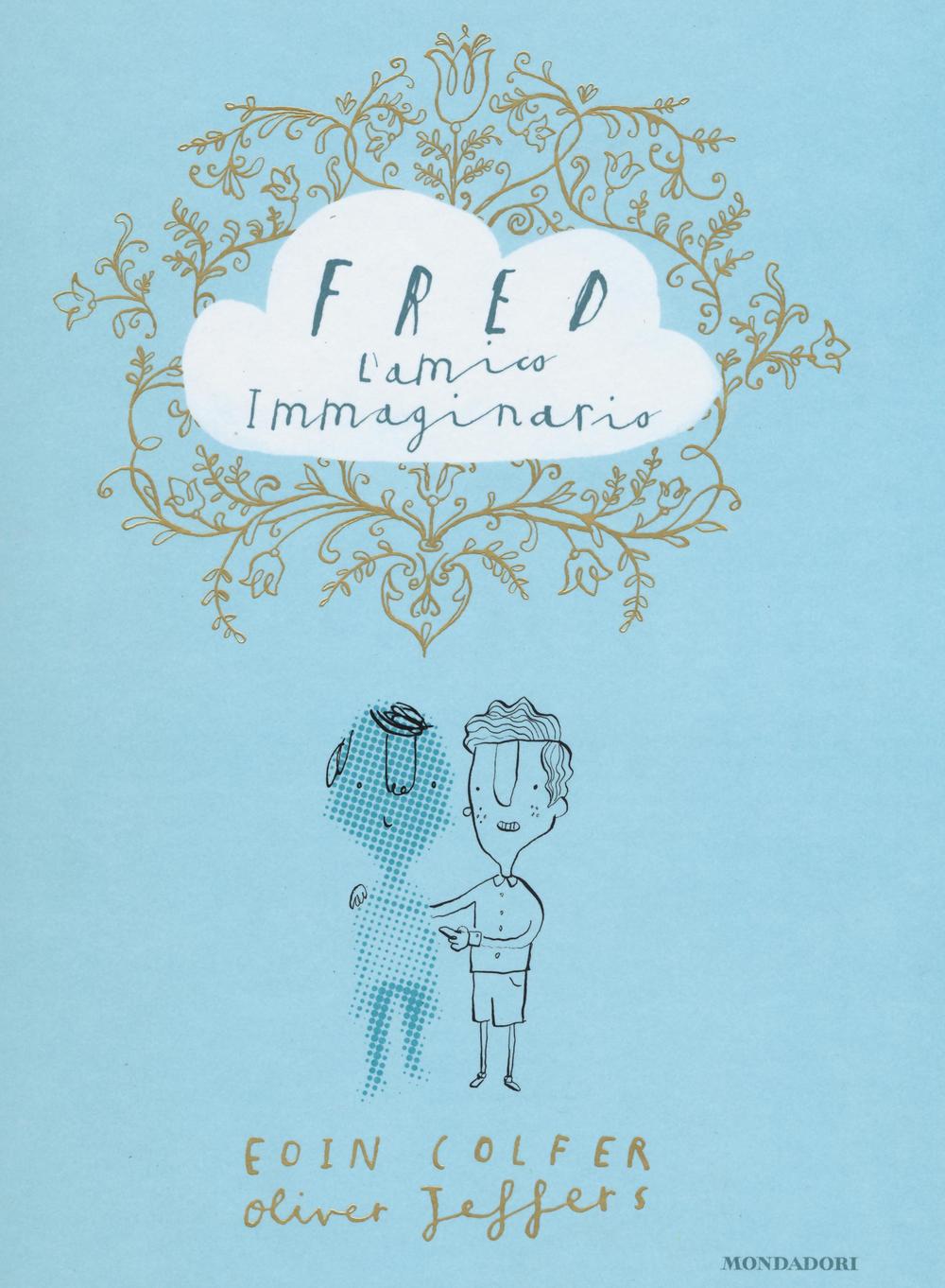 Fred l'amico immaginario. Ediz. illustrata