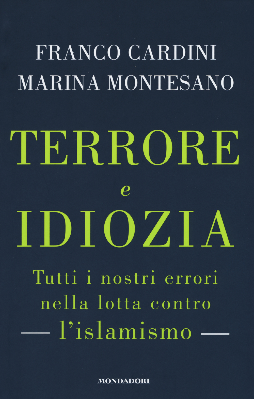 Terrore e idiozia. Tutti i nostri errori nella lotta contro l'islamismo