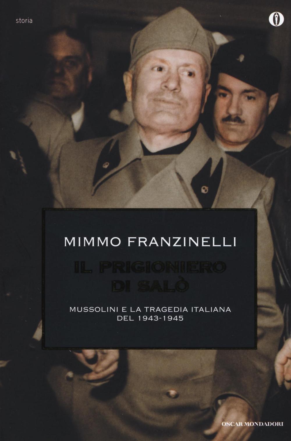 Il prigioniero di Salò. Mussolini e la tragedia italiana del 1943-1945