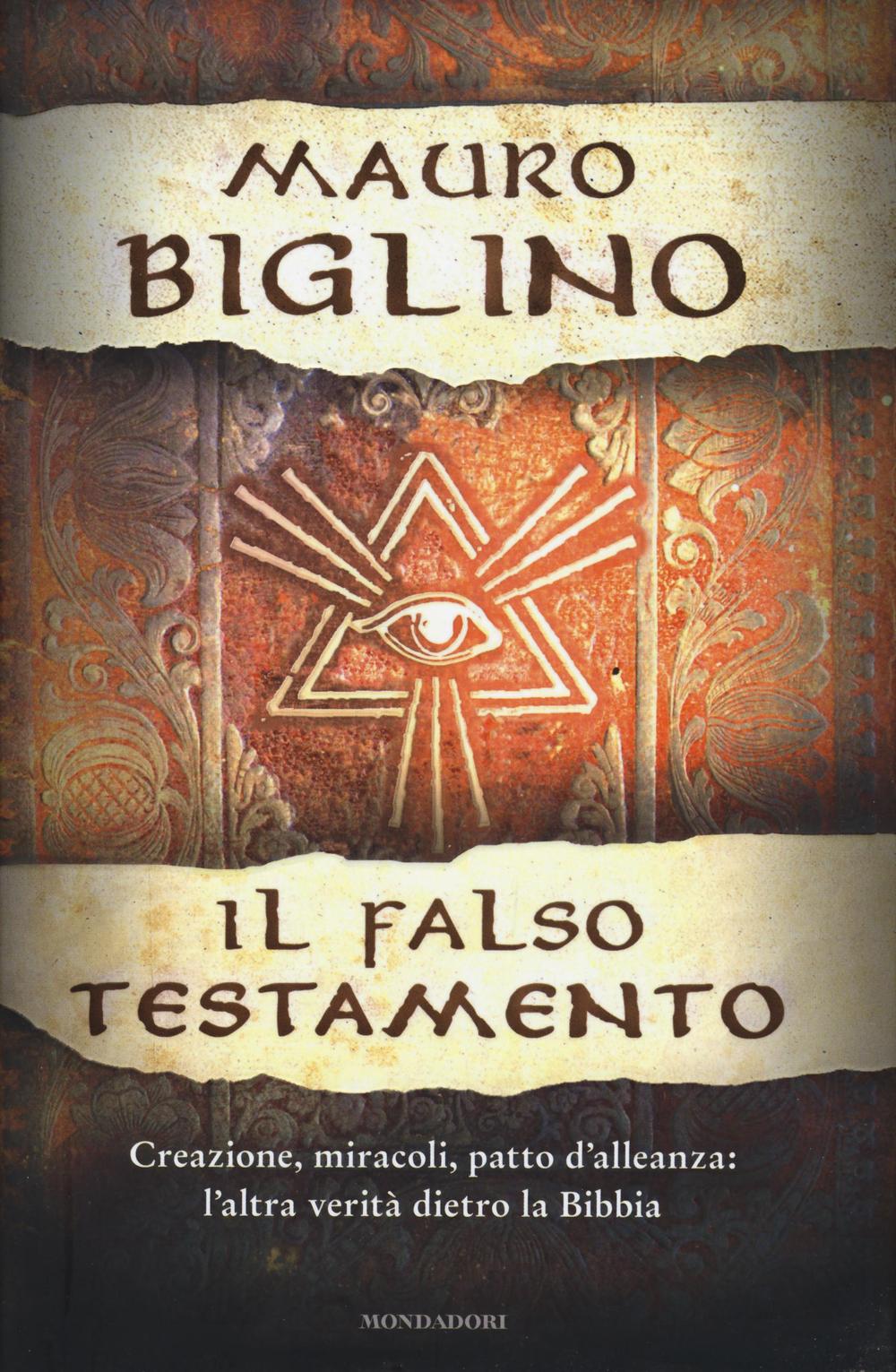 Il falso testamento. Creazione, miracoli, patto d'allenza: l'altra verità dietro la Bibbia