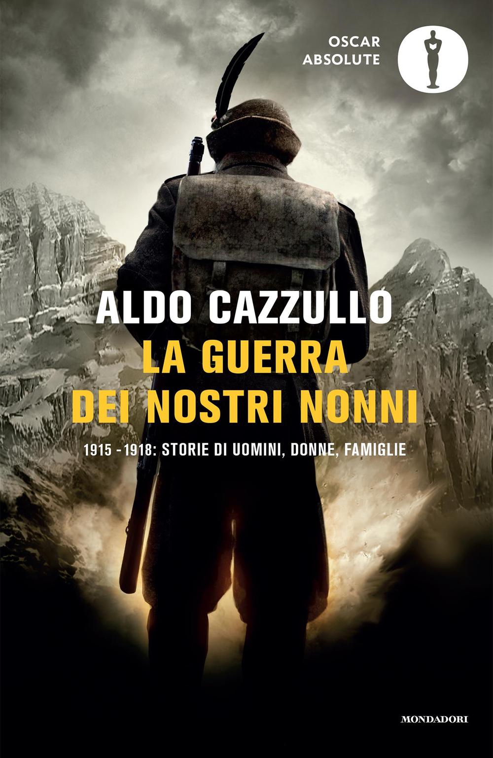 La guerra dei nostri nonni. 1915-1918: storie di uomini, donne, famiglie