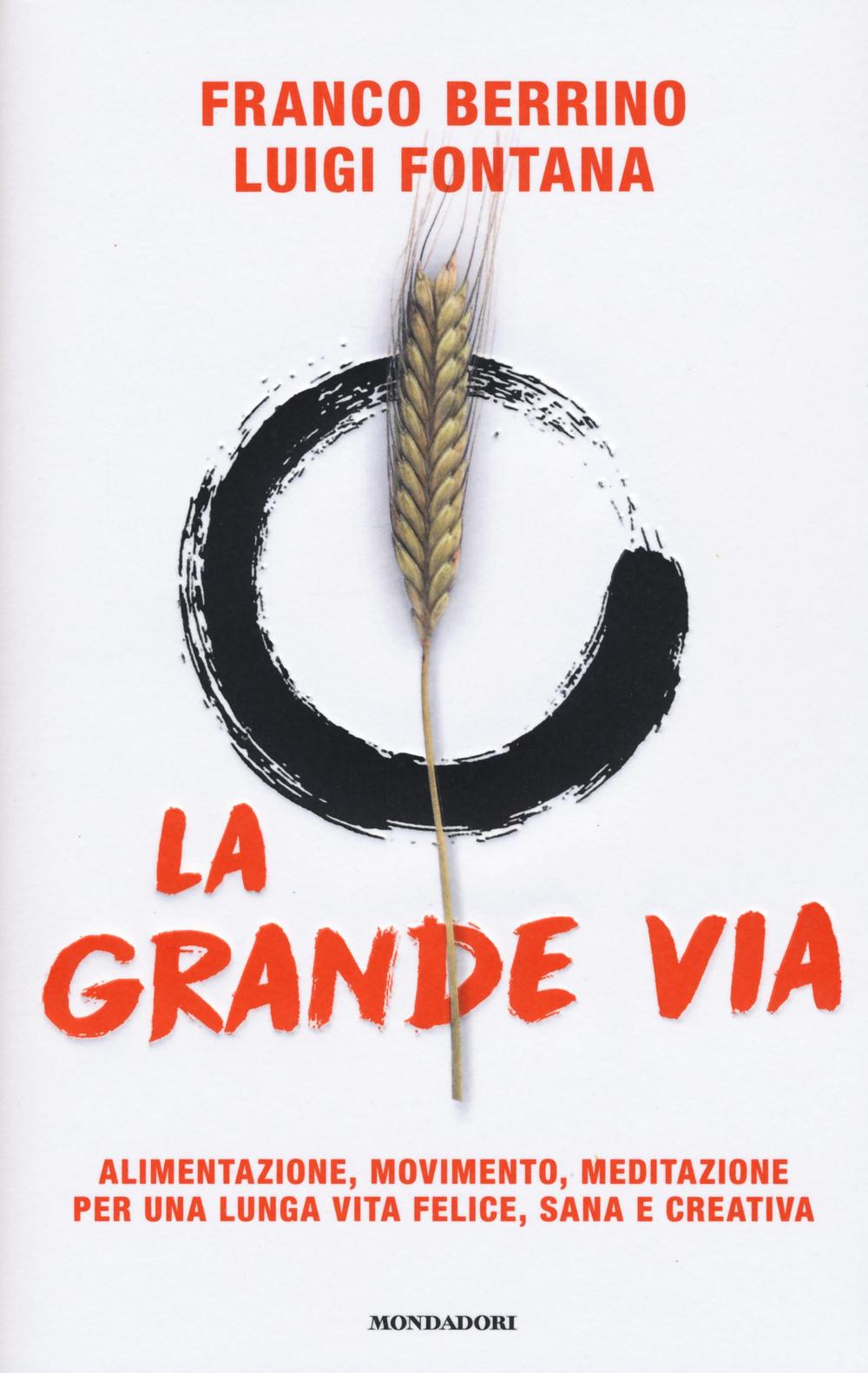 La grande via. Alimentazione, movimento, meditazione per una lunga vita felice, sana e creativa