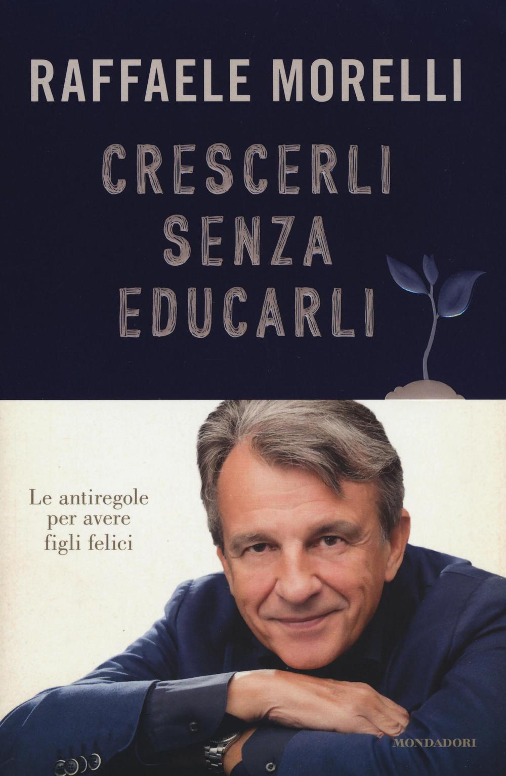 Crescerli senza educarli. Le antiregole per avere figli felici