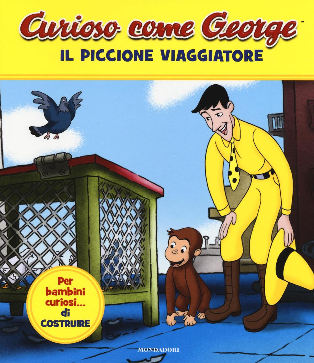 Il piccione viaggiatore. Curioso come George. Ediz. a colori. Vol. 1