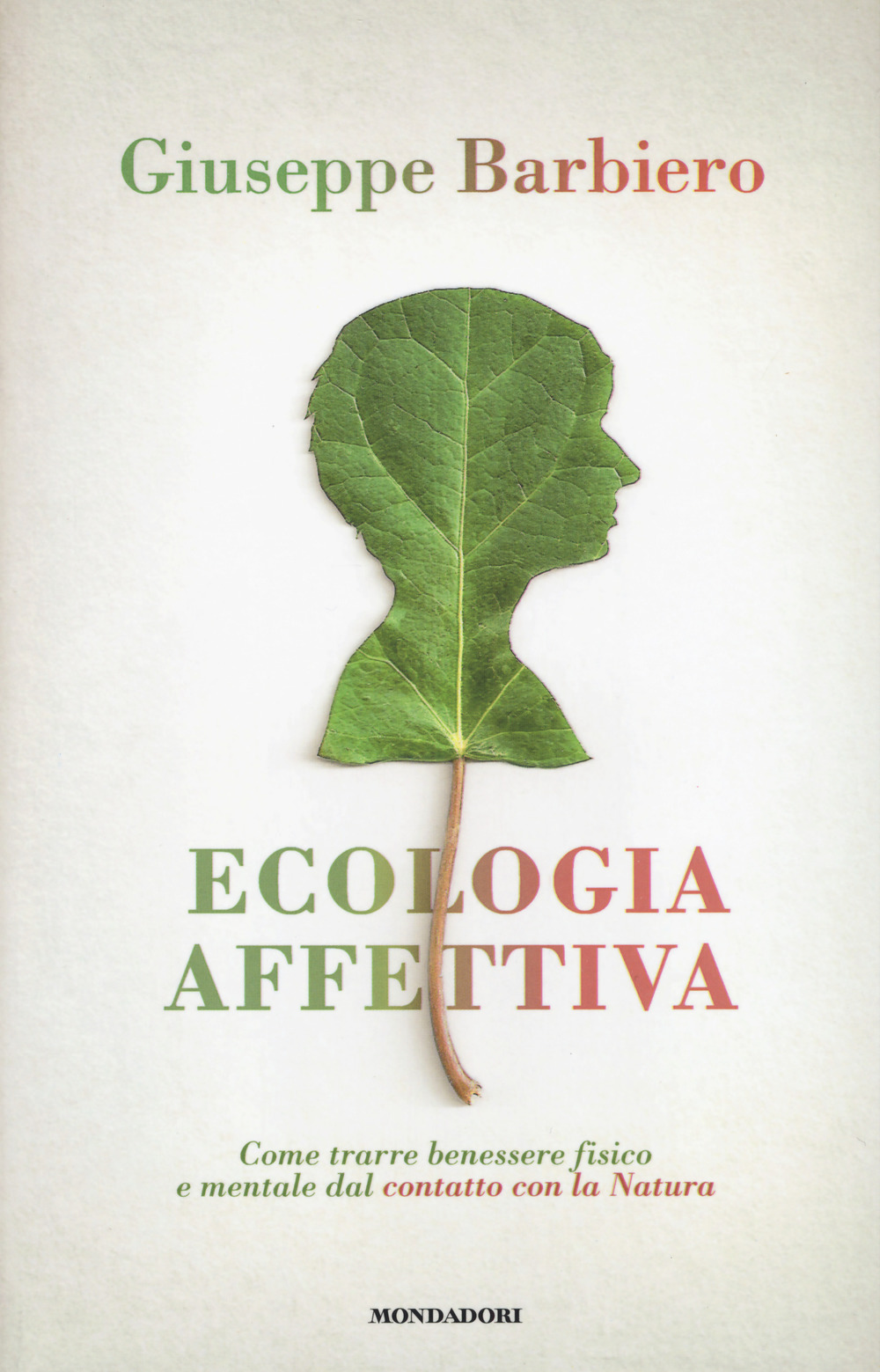 Ecologia affettiva. Come trarre benessere fisico e mentale dal contatto con la natura