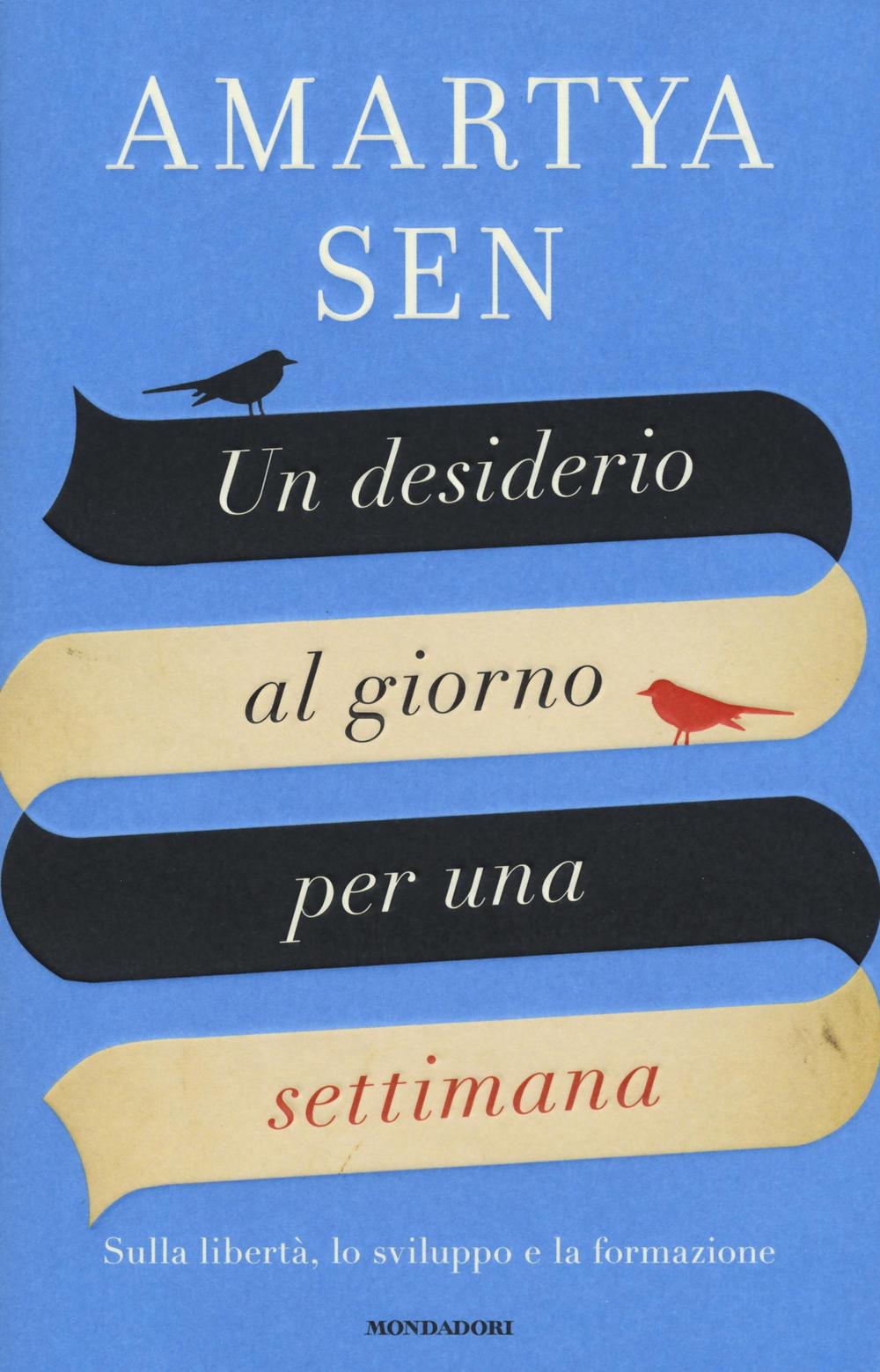 Un desiderio al giorno per una settimana. Sulla libertà, lo sviluppo e la formazione