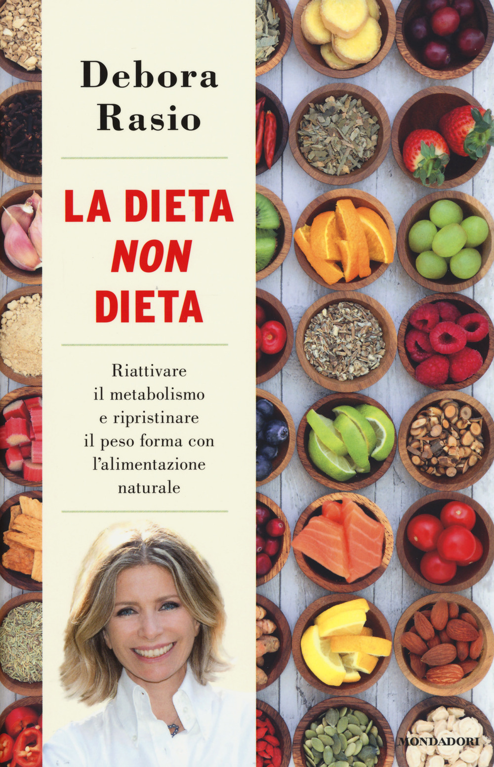 La dieta non dieta. Riattivare il metabolismo e ripristinare il peso forma con l'alimentazione naturale