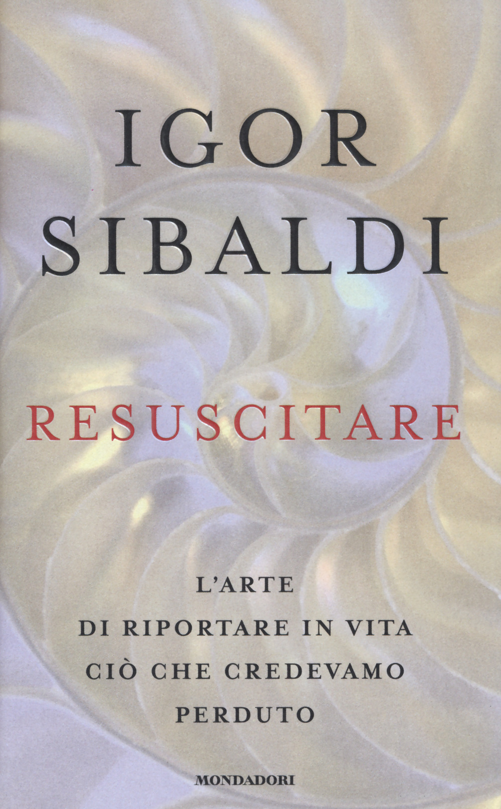 Resuscitare. L'arte di riportare in vita ciò che credevamo perduto