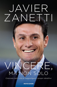 Copertina di: Vincere, ma non solo. Crescere nella vita e raggiungere i propri obiettivi