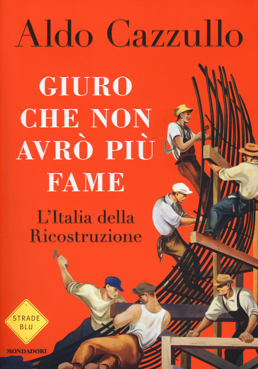 Giuro che non avrò più fame. L'Italia della Ricostruzione