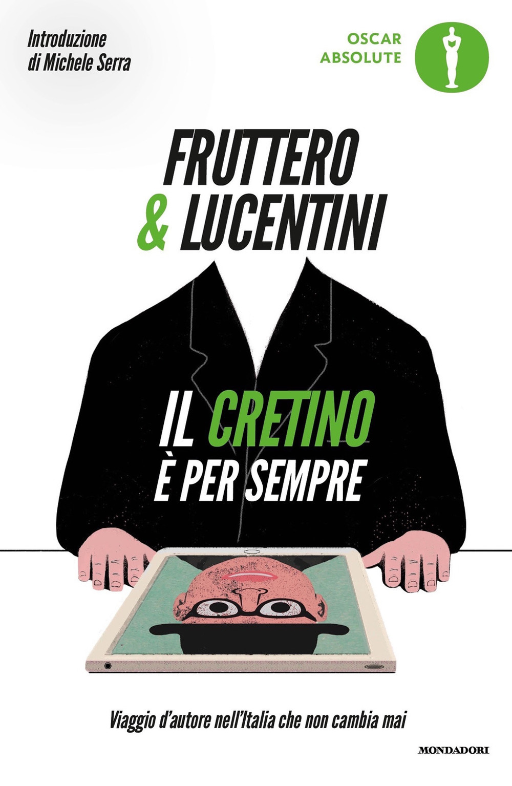 Il cretino è per sempre. Viaggio d'autore nell'Italia che non cambia mai