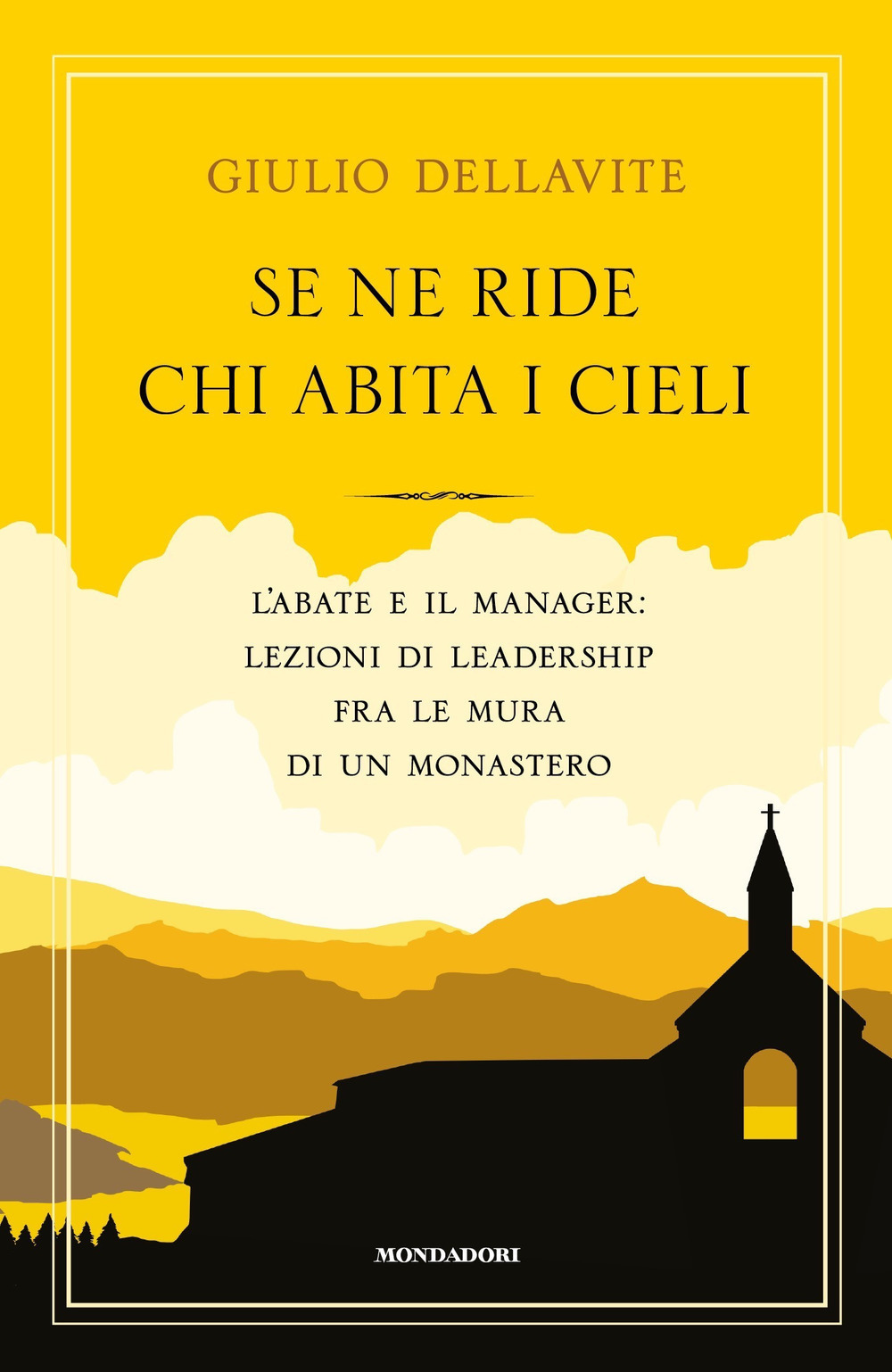 Se ne ride chi abita i cieli. L'abate e il manager: lezioni di leadership fra le mura di un monastero