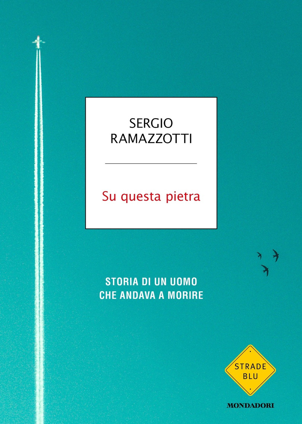 Su questa pietra. Storia di un uomo che andava a morire