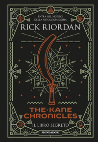 LIBRO SEGRETO THE KANE CHRONICLES (IL) di RIORDAN RICK