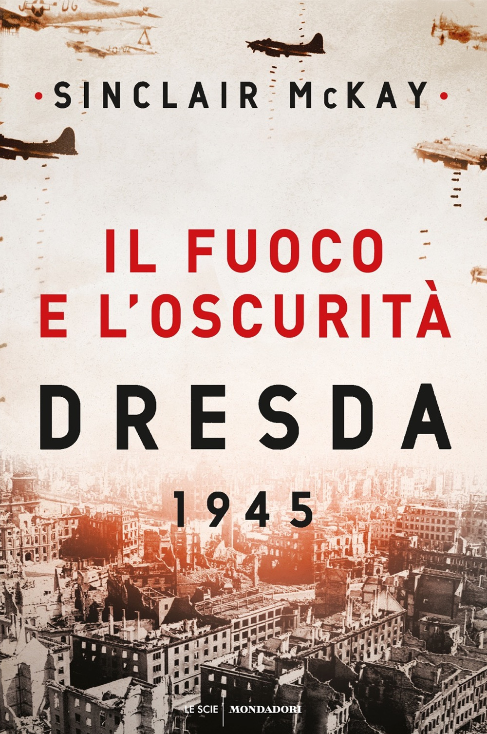 Il fuoco e l'oscurità. Dresda 1945