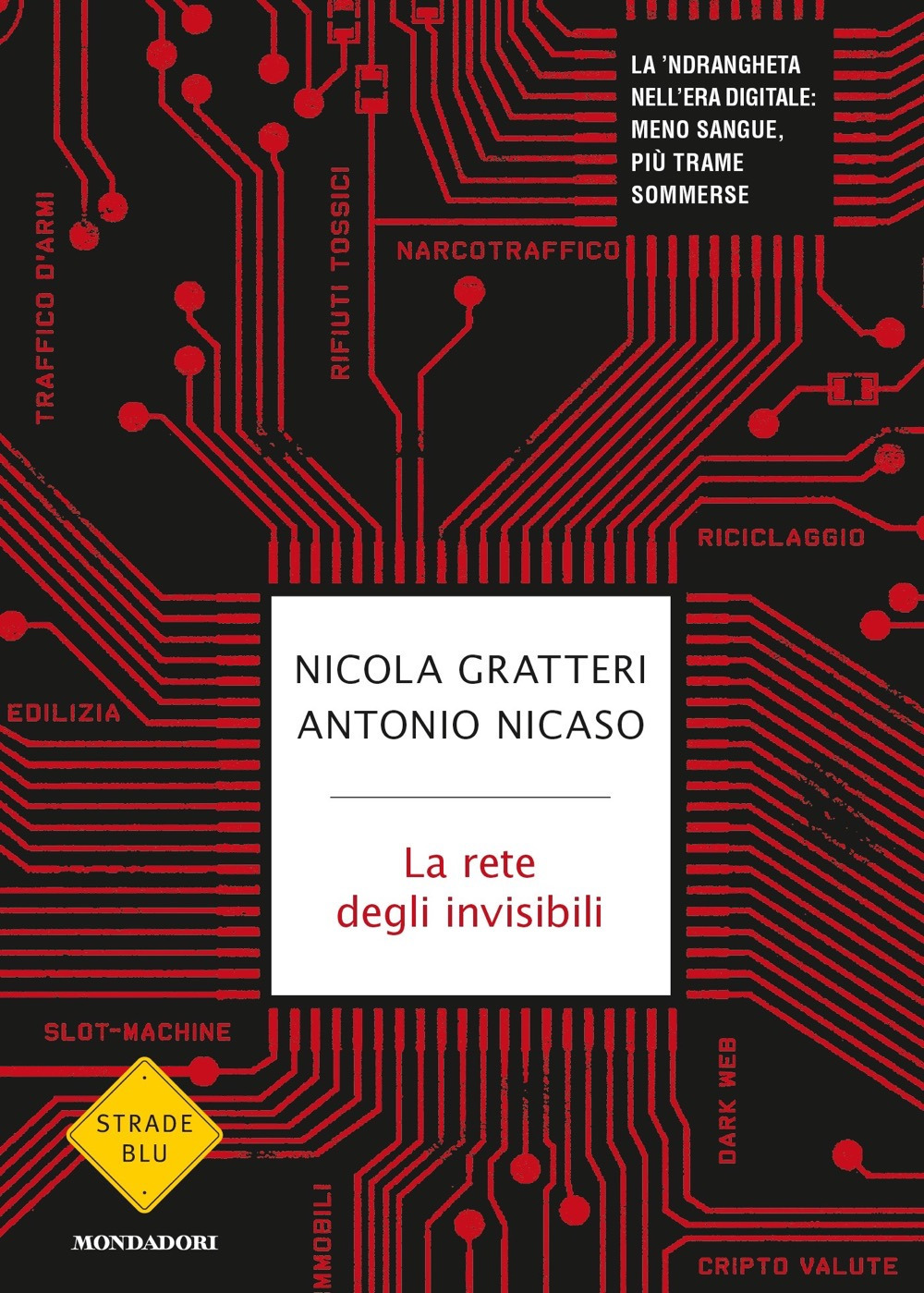 La rete degli invisibili. La 'ndrangheta nell'era digitale: meno sangue, più trame sommerse