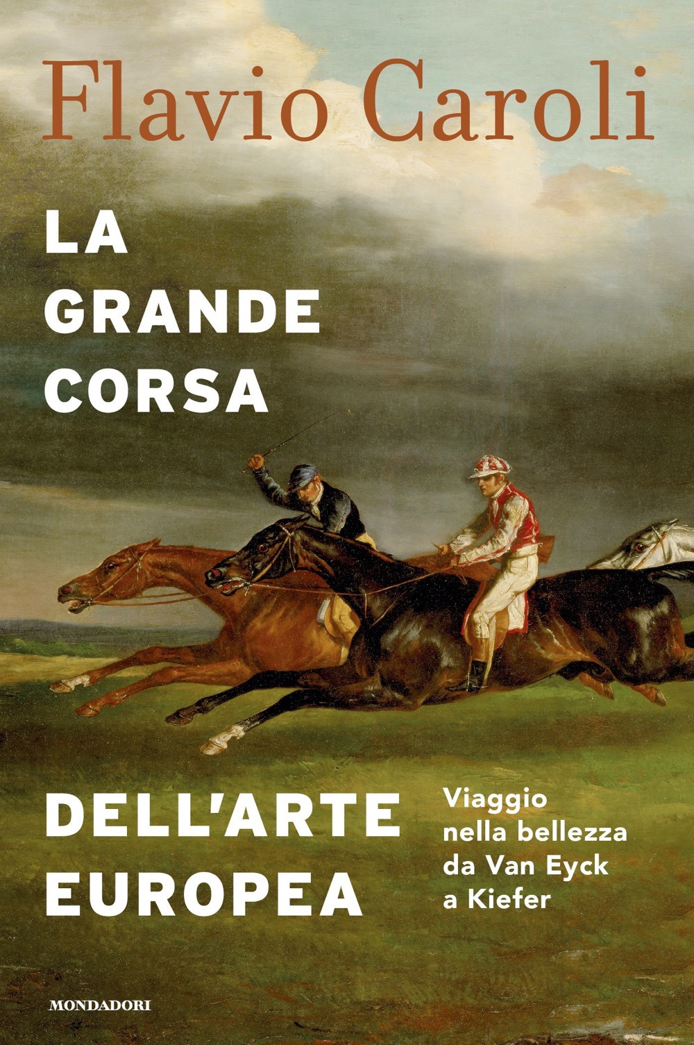 La grande corsa dell'arte europea. Viaggio nella bellezza da Van Eyck a Kiefer. Ediz. a colori