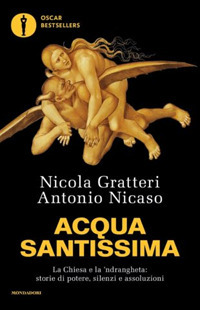 Acqua santissima. La Chiesa e la 'ndrangheta: storia di potere, silenzi e assoluzioni